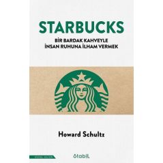 Starbucks - Bir Bardak Kahveyle İnsan Ruhuna İlham Vermek